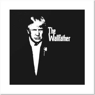 Trump The Wallfather Posters and Art